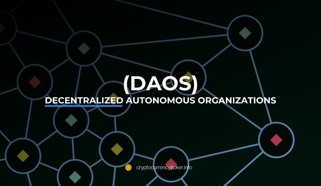 Decentralized Autonomous Organizations (DAOs)