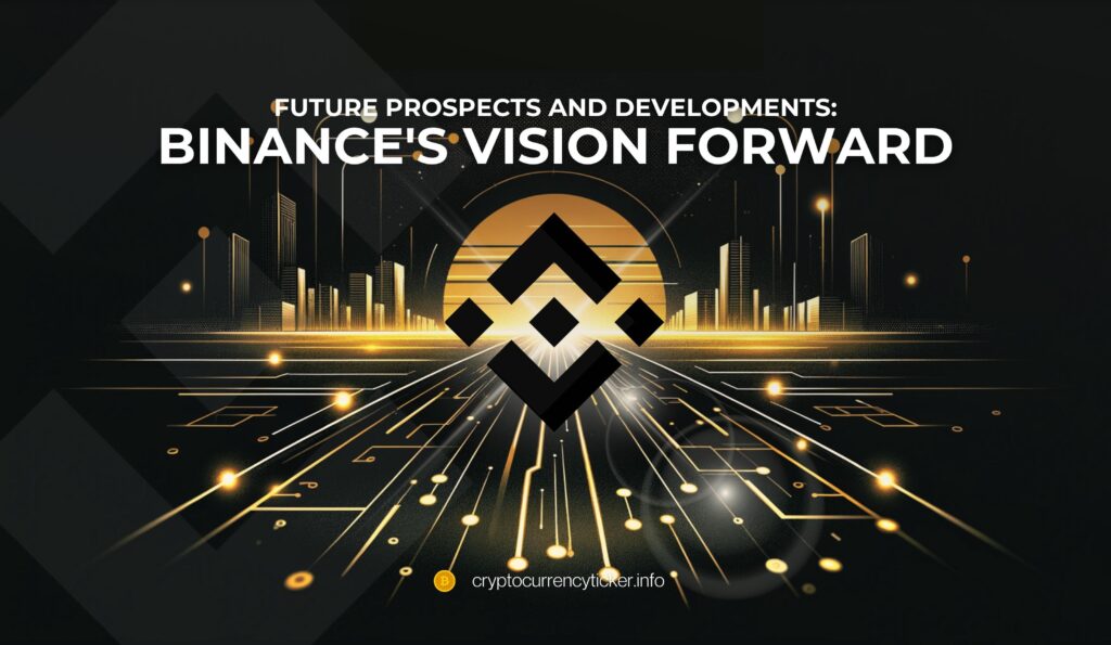 Future Prospects and Developments: Binance's Vision Forward