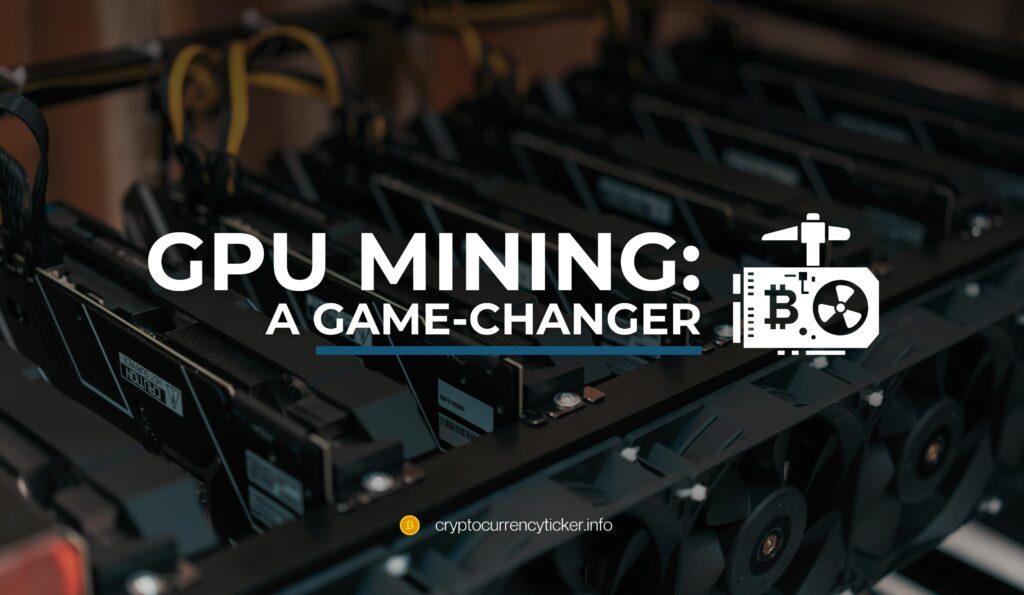 GPU Mining: A Game-Changer