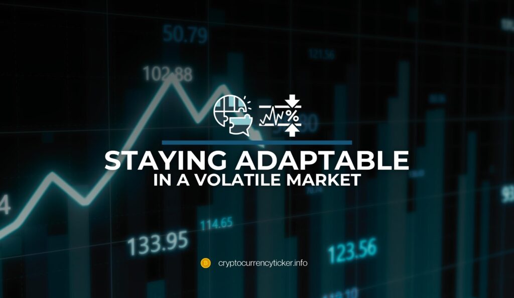 Staying Adaptable in a Volatile Market