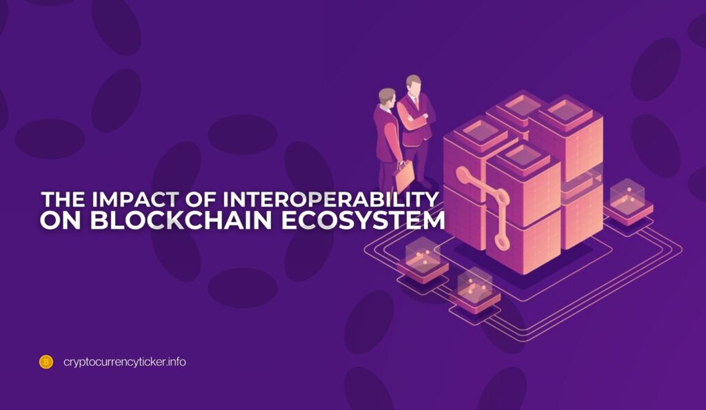 The Impact of Interoperability on Blockchain Ecosystem